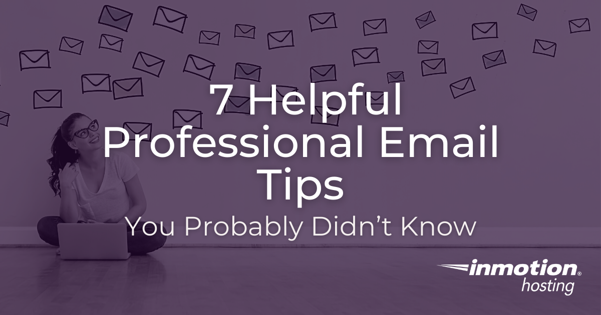 Find Out  7 Helpful Professional Email Tips You Probably Didn’t Know