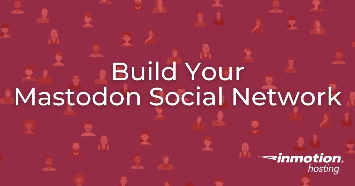 Build Your Mastodon Social Network